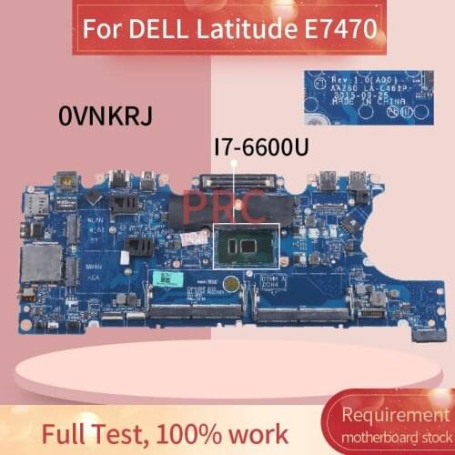 CN-0VNKRJ 0VNKRJ For DELL Latitude E7470 I7-6600U Laptop motherboard LA-C461P SR2F1 DDR3 Notebook Mainboard