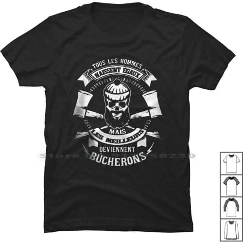 Les Meilleurs Deviennent Bucheron T Shirt 100% Cotton Hero Ill Che Me Eu