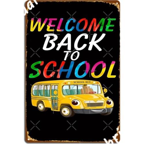 Welcome Back To School Bus Metal Sign Wall Pub Plaques Bar Cave Customize Tin Sign Poster
