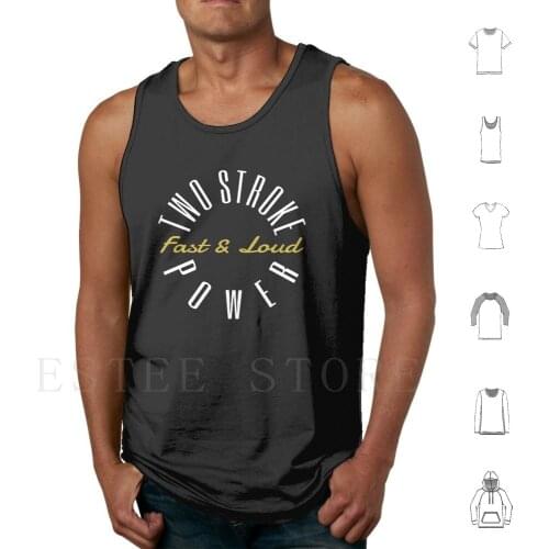 Two Stroke Power Fast And Loud Tank Tops Vest Sleeveless Two Stroke 2 Stroke 2Stroke Motocross Enduro Motorbike Novelty