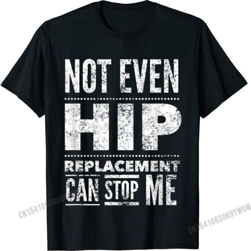 Hip Replacement Post Surgery Gag Get Well Soon T-Shirt Camisas Men Man Popular Casual Tops T Shirt Cotton T Shirt Customized