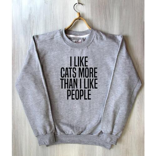 I Like Cats More Than I Like People Top Attitude Best Friend Cat Slogan Animal Lover Tumblr Sweatshirt cat lover top drop ship