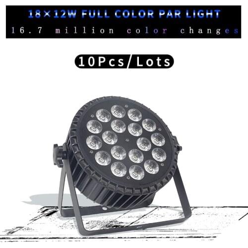 10pcs/lots 18x12W RGBW 4in1 LED Par Light 18x15w 18x18w RGBWA UV 6 in 1 With DMX512 Control Stage Lights Party Disco DJ Aluminum