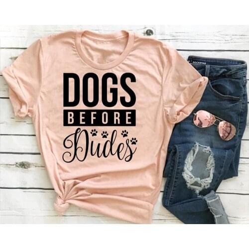 Dogs Before Dudes T-Shirt dog paw graphic women fashion cute kawaii girl gift dog lover slogan women funny hipster goth tees top