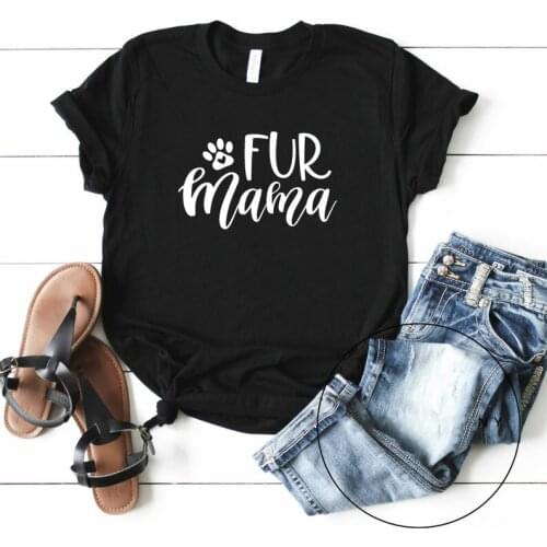 Fur Dog Mama Mother Mommy letter printed T-Shirt 100% Cotton Short sleeve Tshirt Round O-neck Top Tees for Ladies girls gifts