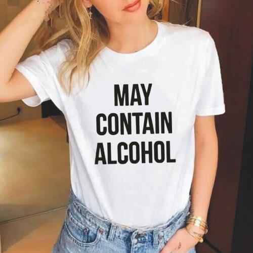 Fashion May Contain Alcohol Letter Print Women Tshirt Short Sleeve Funny Shirt Tee Shirt Femme Casual Hipster Tshirt Women Tops