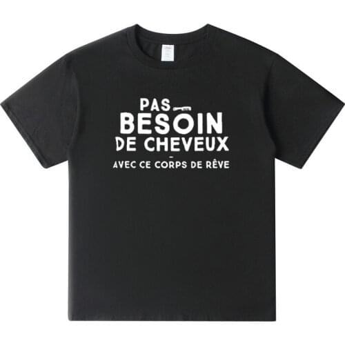 No Need For Hair With This Dream Body T Shirt Funny Message Colleague Brother Humor 100% Cotton T-Shirt Mens Clothing Euro Size