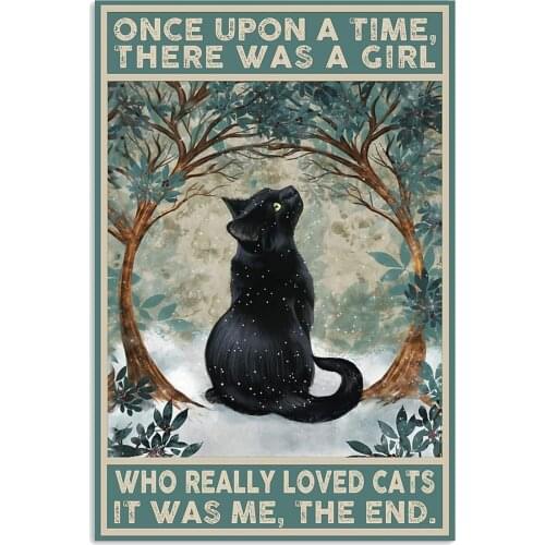 Black Cat Once Upon A Time There was a Girl Who Really Loved Cats it was Me The end Poster Gift for Women Men, On Birthday Xmas