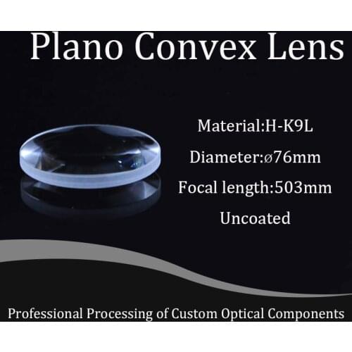 Plano Convex Lens Optical Glass Lenses 76mm Diameter 503mm Focal Length H-K9L Focusing Spherical High-quality Customizable