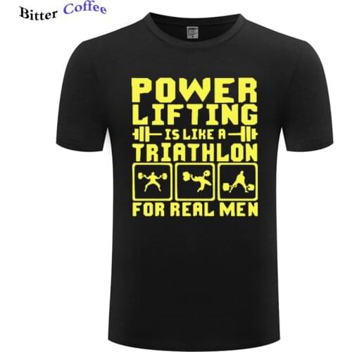 Powerlifting Is Like A Triathlon REAL Men Funny T Shirts Men Summer NEW Cotton Harajuku Short Sleeve O Neck Streetwear Top Tees