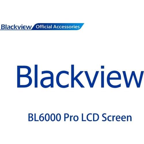 Original Blackview BL6000 Pro LCD Touch Screen Display Screen TP Screen in Gray Color Digitizer Replace Mobile Phone