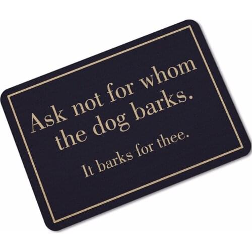 Ask not for whom the dog barks Rubber Doormat For Entrace Front Outdoor Rug Bathroom Kitchen Floor Non Slip Dust Carpet
