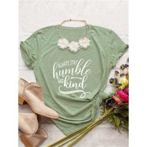 Always Stay Humble and Kind Christian Jesus 100% Cotton T-shirt Women Fashion Funny Graphic Shirt O Neck Short Sleeve Top Tees