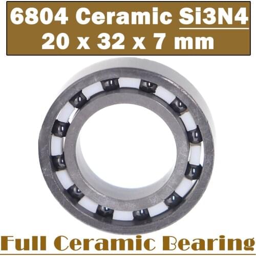 6804 Full Ceramic Bearing ( 1 PC ) 20*32*7 mm Si3N4 Material 6804CE All Silicon Nitride Ceramic 6804 Ball Bearings