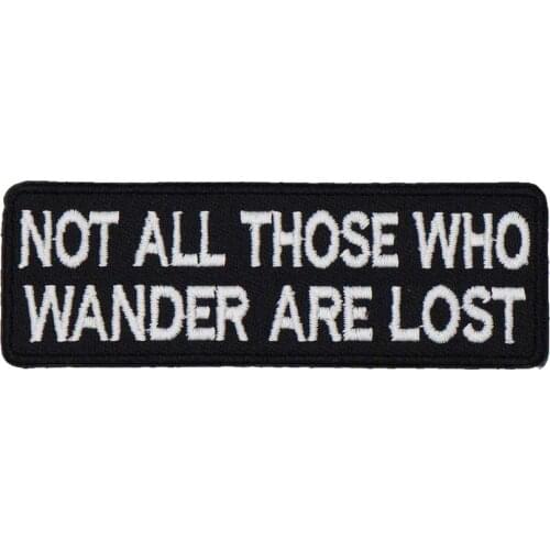 NOT ALL THOSE WHO WANDER ARE LOST Name Tag Iron on Hook Backing Embroidered Biker Motorcycle Patches for Vest Jeans Uniform