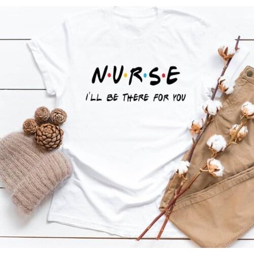 Female T-shirt Nurse I Will There for You Letter Printed T-shirt Aesthetic Streetwear T-shirt Friends Short Sleeve Top Women