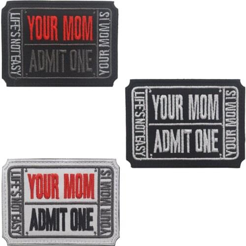Embroidery Patch Your Mom Admit One, Life Is Not Easy, Your Mom Is Airsoft Patches For Clothings Backpack