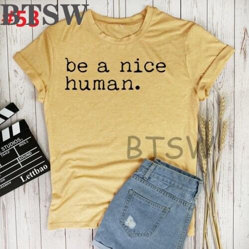 Be A Nice Human Graphic Letter Printing T Shirt Tops Summer Korean Style Women Tshirt O-neck Short Sleeve Female Tops Tee