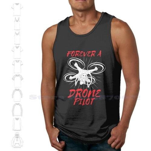 Forever A Drone Pilot Summer Funny Tank Top Sleeveless Vest For Men Women Pilot Christmas Hobby Pilot Drone King Of The Air