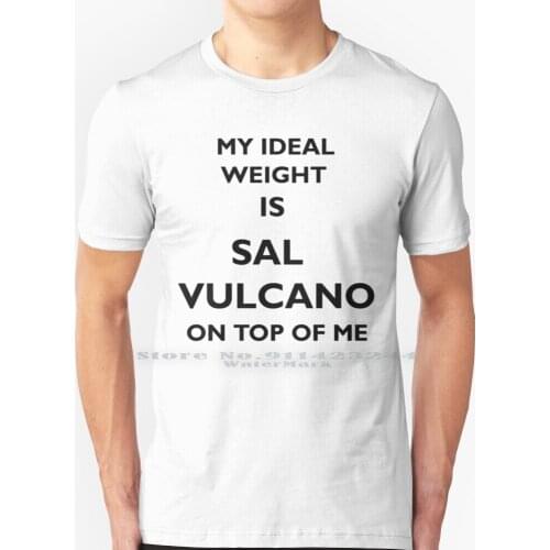 My Ideal Weight Is Sal Vulcano On Top Of Me , Impractical Jokers , White Text T Shirt 100% Pure Cotton Impractical Jokers Sal