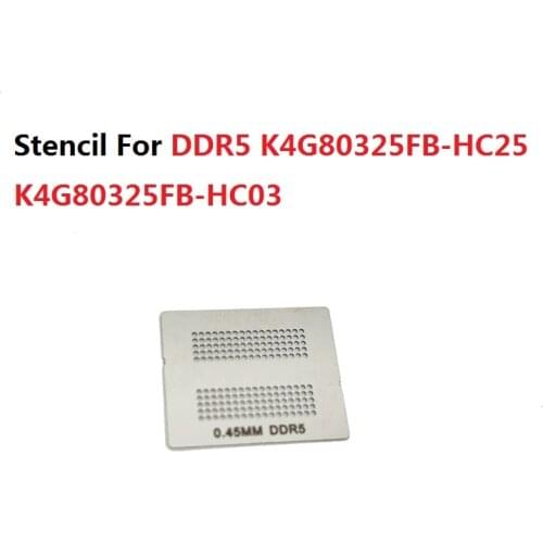 BGA Direct Heating Stencil For DDR5 K4G80325FB-HC25 K4G80325FB-HC03 K4G80325FB-HC28 H5GQ2H24AFR ROC H5GC2H24BFR Reballing Repair