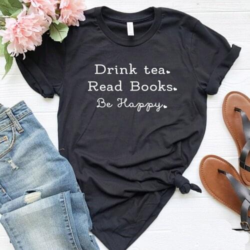 Drink Tea Read Books Be Happy Women tshirt Casual Cotton Hipster Funny t-shirt For Lady Yong Girl Top Tee Drop Ship ZY-238
