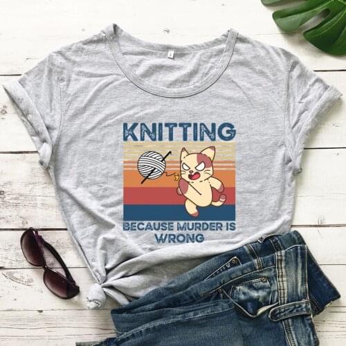Knitting Because Murder Is Wrong Colored T-shirt Cute Women Knitter Gift Tshirt Funny Cat Crafting Tee Shirt Top