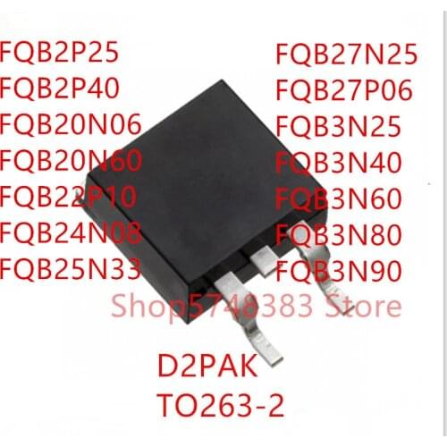 10PCS FQB2P25 FQB2P40 FQB20N06 FQB20N60 FQB22P10 FQB24N08 FQB25N33 FQB27N25 FQB27P06 FQB3N25 FQB3N40 FQB3N60 FQB3N80 FQB3N90
