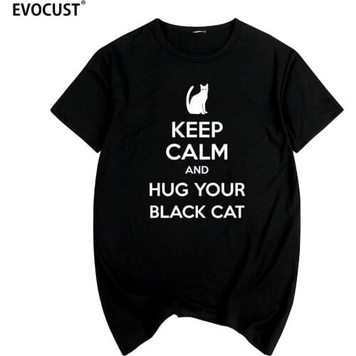 Keep calm Hug your black cat Funny T-shirt Cotton Men T shirt New TEE TSHIRT Womens unisex Fashion