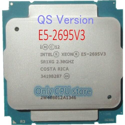 E5 2695 V3 Original Intel Xeon QS Version E5-2695V3 2.3GHZ 35M 14CORES 22NM E5-2695 V3 LGA2011 120W Processor E5 2695V3
