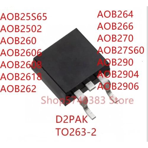 10PCS AOB25S65 AOB2502 AOB260 AOB2606 AOB2608 AOB2618 AOB262 AOB264 AOB266 AOB270 AOB27S60 AOB290 AOB2904 AOB2906 TO-263