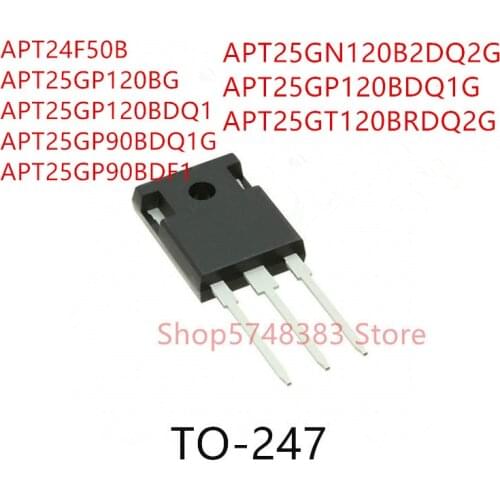 10PCS APT24F50B APT25GP120BG APT25GP120BDQ1 APT25GP90BDQ1G APT25GP90BDF1 APT25GN120B2DQ2G APT25GP120BDQ1G APT25GT120BRDQ2G TO247