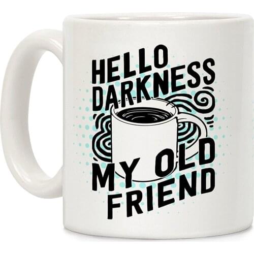 Hello Darkness My Old Friend Coffee White 11 Ounce Ceramic Coffee Mug