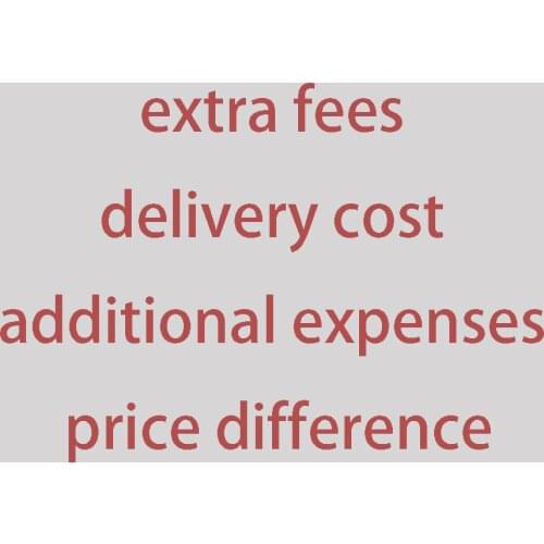 Extra fees/ delivery cost / additional expenses/ price difference