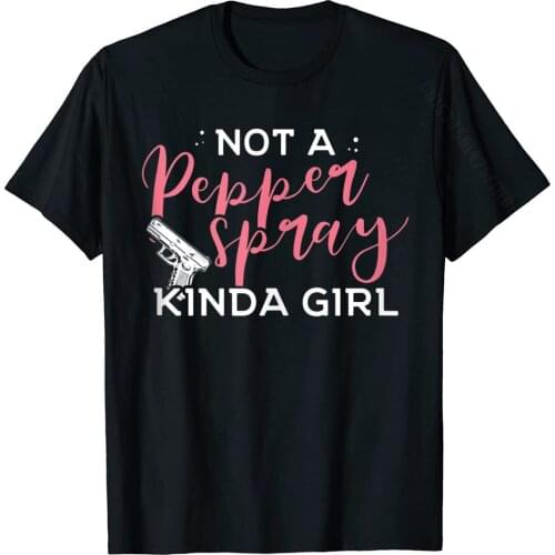 Not A Pepper Spray Girl Pro Gun 2nd Amendment Womens Shirt Basic Top High Quality Boy T Shirt Normal Top T-Shirts Cotton Street