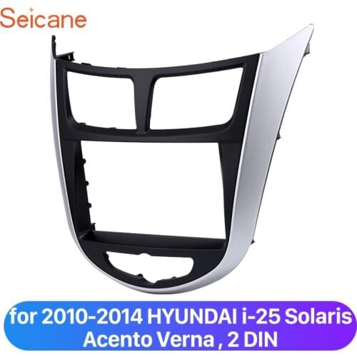Seicane 2 Din Car Radio Frame for 2010 2011 2012 2013 2014 HYUNDAI i-25 Solaris Acento Verna Stereo Fascia Refitting Panel Kit