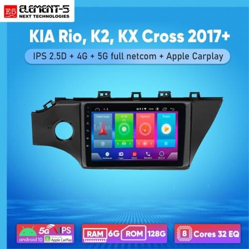 ELEMENT-5 10" 6G+128G Android 10 4G 5G WIFI RDS DSP Car Radio For KIA Rio, K2, KX Cross 2017+ Navigation GPS