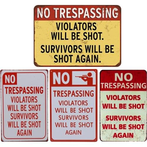 NO trespassing. Violator will be shot. Survivors will be shot again. retro metal sign vintage tin plate painting wall decoration