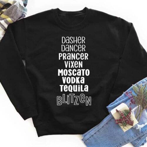 Dasher Dancer Prancer Vixen Moscato Vodka Tequila Blitzen Sweatshirt Funny Women Winter Christmas Party Drinking Pullovers