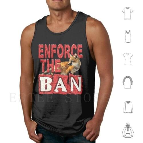 Enforce The Ban Tank Tops Vest Sleeveless Foxhunting Fox Dog Wolf Deer Hunting Hunting Act Fox Hunting Keep The Ban Enforce