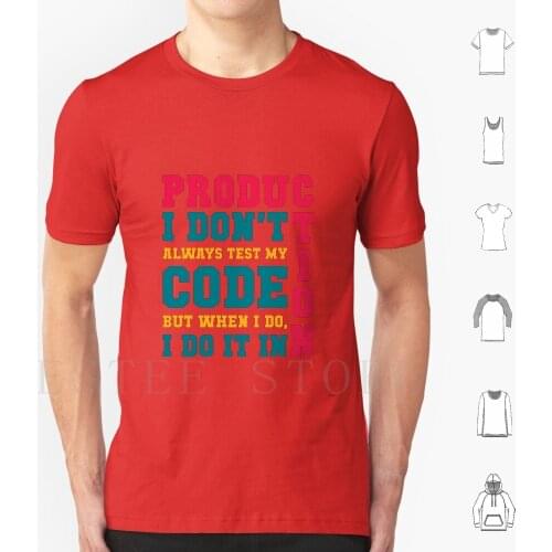 I Don'T Always Test My Code T Shirt Cotton Men Diy Print Code Production Hack Hacker Hacker Robot Mr Robot Programm Programming