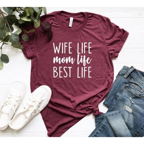 Wife Life Mom Life Best Life Women tshirt Cotton Hipster Funny t-shirt Gift Lady Yong Girl Top Tee Drop Ship ZY-424