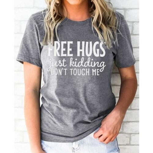 Free Hugs Just Kidding Don't Touch Me T-shirt Sarcastic Women Short Sleeve Introvert Tshirt Funny Unisex Social Distancing Tops