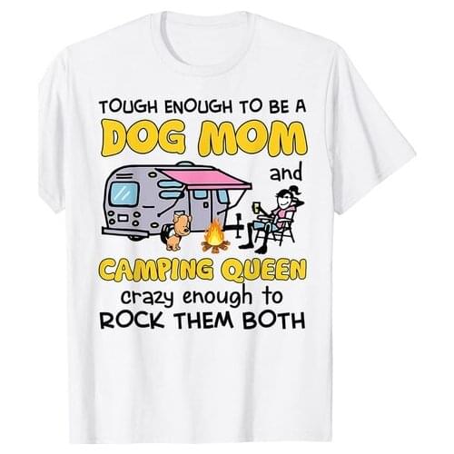 Tough Enough To Be A Dog Mom And Camping Queen Crazy T-Shirt