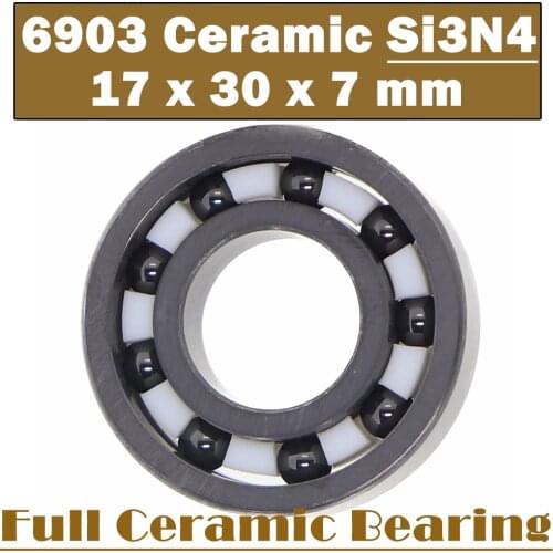6903 Full Ceramic Bearing ( 1 PC ) 17*30*7 mm Si3N4 Material 6903CE All Silicon Nitride Ceramic 6903 Ball Bearings