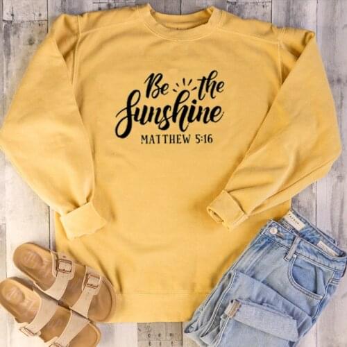 Woman Pullovers Hipster Warmer Tops Be The Sunshine Sweatshirt Women Religion Christian Bible Quote Graphic Slogan Hoodies