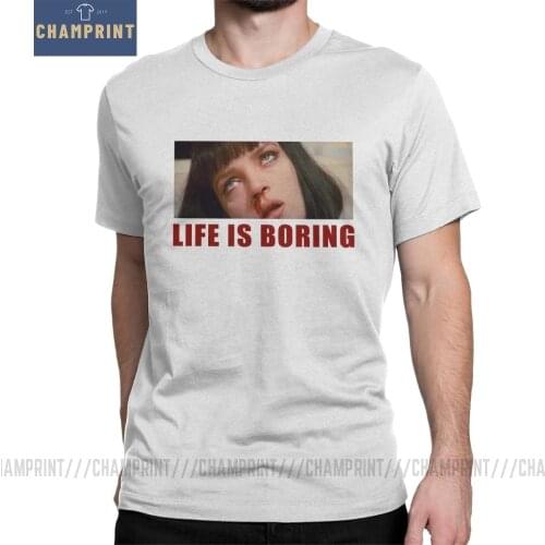 Life Is Boring Pulp Fiction Mia Wallace T-Shirt QUENTIN MOVIE T Shirt Man Summer Tops Fashion T-Shirt Purified Cotton Tees