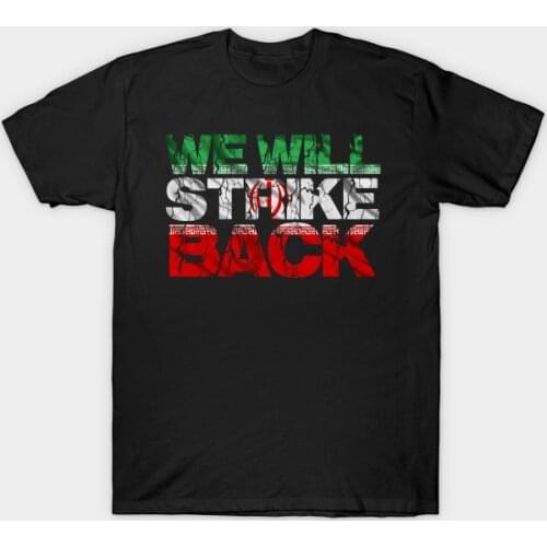 We Will Strike Back. Individualization Iranian Flag Graphic Letter T-Shirt. Summer Cotton O-Neck Short Sleeve Mens T Shirt New