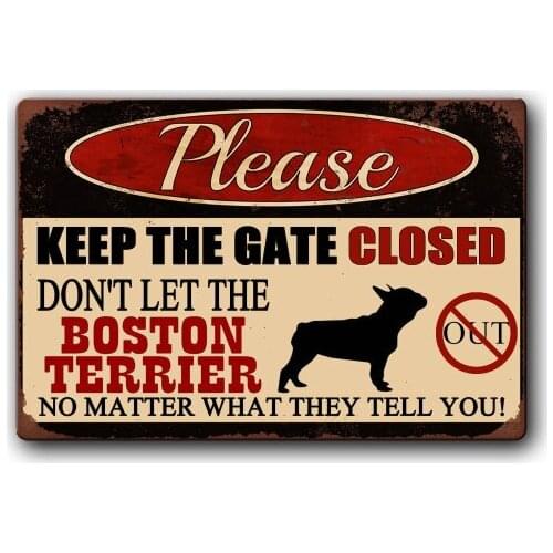 Funny Boston Terrier Sign Keep Gate Closed Pet Metal Tin Sign Vintage Tin Metal Sign Bar Club Cafe Garage Wall Decor Farm Decor