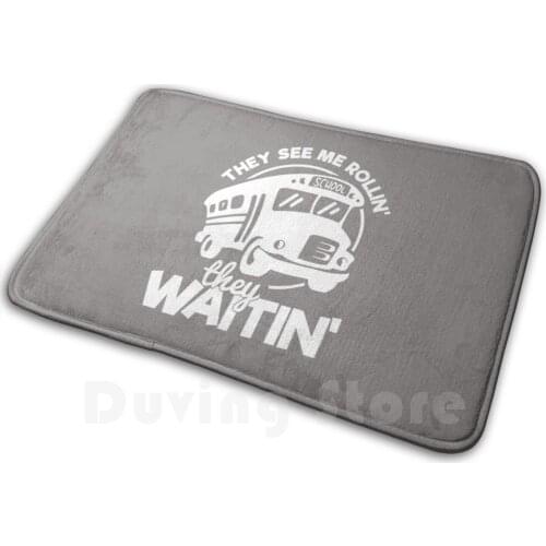 School Bus Driver Gift They See Me Rollin' They Waitin' Carpet Mat Rug Cushion Soft Non - Slip School Bus School Bus